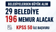 29 Belediye En Az 50 KPSS ile 196 Memur Alımı Yapıyor! Şartlar Nelerdir?