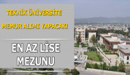 Teknik Üniversite En Az Lise Mezunu 36 Memur Alımı Yapacak!