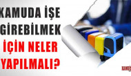 Kamuda İşe Girebilmek İçin Neler Yapılmalı?