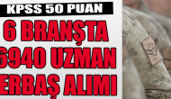 6 Branşta 6940 Uzman Erbaş Alımı