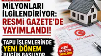 Milyonları İlgilendiriyor: Resmi Gazete’de Yayımlandı! Tapu İşlemlerinde Yeni Dönem Başladı