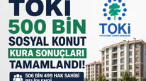 TOKİ 500 Bin Konut Kurası Sonuçları Tamamlandı 506 Bin 499 Hak Sahibi Belirlendi