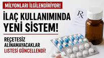 Milyonları İlgilendiriyor: İlaç Kullanımında Yeni Sistem! Reçetesiz Alınamayacaklar