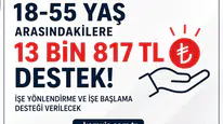 18-55 Yaş Arasındaki Vatandaşlara 13 Bin 817 TL’ye Kadar Destek!
