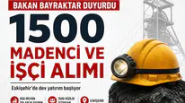 Bakan Bayraktar’dan İstihdam Müjdesi: 1500 Madenci ve İşçi Alımı
