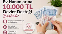 Ev Hanımlarına 10.000 TL Devlet Desteği Başladı! Başvuru Şartları ve Ödeme Detayları Açıklandı