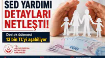 SED Yardımı 2026 Detayları Belli Oldu! Destek Ödemesi 13 Bin TL’yi