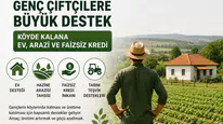 Genç Çiftçilere Büyük Destek Paketi: Köyde Kalana Ev, Arazi ve Faizsiz Kredi