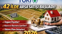 TOKİ’den 42 İlde Arsa Satışı Başladı! Başvuru Şartları, Fiyatlar ve Ödeme Planı 2026