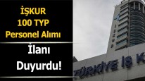 İŞKUR 100 TYP Personel Alımı ilanı duyurdu! 