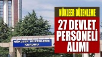 Nükleer Düzenleme Kurumu 27 Devlet Personeli Alımı