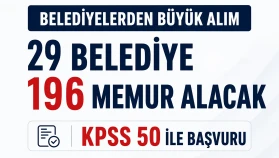 29 Belediye En Az 50 KPSS ile 196 Memur Alımı Yapıyor! Şartlar Nelerdir?