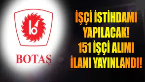 BOTAŞ, 151 Yeni Personel İçin İlan Yayımladı! Sürekli İşçi İstihdamı