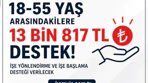 18-55 Yaş Arasındaki Vatandaşlara 13 Bin 817 TL’ye Kadar Destek!