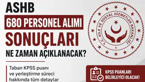 ASHB 680 Personel Alımı Sonuçları İçin Bekleyiş Başladı! KPSS Taban Puanı