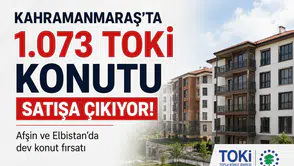 Kahramanmaraş'ta 1.073 TOKİ Konutu Satışa Sunuluyor!