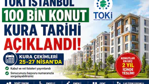 TOKİ İstanbul 100 Bin Konut Projesi Çekiliş ve Kura Tarihleri Belli Oldu