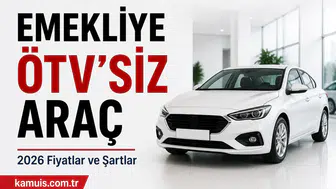 Emekliye ÖTV’siz Araç Fiyatları 2026 (Mayıs) – Şartlar, Modeller