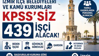 İzmir Belediyeleri ve Kamu Kurumlarından KPSS’siz 439 İşçi Alımı! Başvurular Başladı İ
