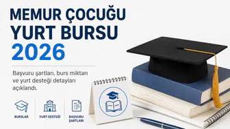 Memur Çocuğu Yurt Bursu 2026 Şartları Neler? Kimler Başvurabilir, Burs Ne Kadar?
