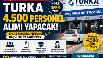 Turka 4.500 KPSS'siz Personel Alımı Yapacak! En Az İlkokul Mezunu Başvurabilecek