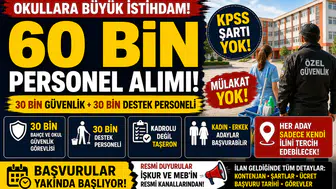 Okullara KPSS’siz 60 Bin Personel Alımı! 30 Bin Güvenlik ve 30 Bin Destek Personeli Detayları