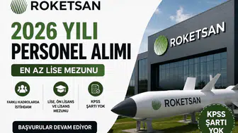 ROKETSAN KPSS'siz Personel Alımı Yapıyor! En Az Lise Mezunu 2026 İş Başvurusu