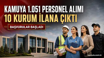 10 Ağustos’ta 10 Kurumdan 588 İşçi ve Personel Alımı İlanı Yayımlandı!