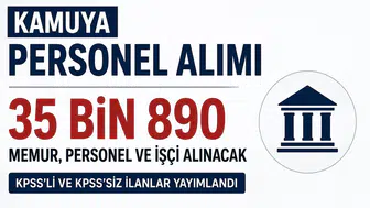 Kamuya 35 Bin 890 Personel Alımı! KPSS'li KPSS'siz Ağustos 2026 İlanları