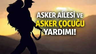 Asker Ailesi ve Asker Çocuğu Yardımı 2026  Kimler Alabilir, Başvuru Şartları ve Ödeme