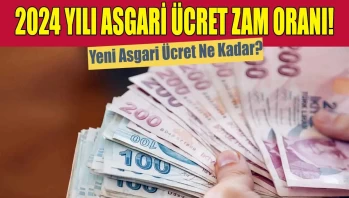 2024 Yılı Asgari Ücret Zam Oranı! Yeni Asgari Ücret Ne Kadar?