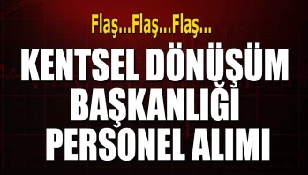 Kentsel Dönüşüm Başkanlığı Personel Alımı