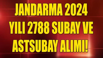 Jandarma 2024 Yılı 2788 Subay ve Astsubay Alımı! Resmi İlan