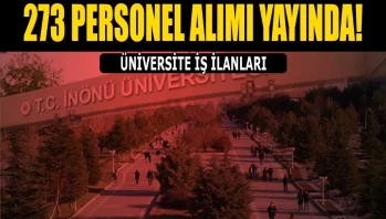İnönü Üniversitesi 273 Sözleşmeli Personel Alımı Yapıyor