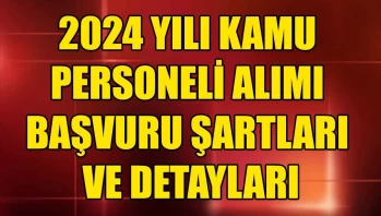2024 Yılı Kamu Personeli Alımı Başvuru Şartları Ve Detayları