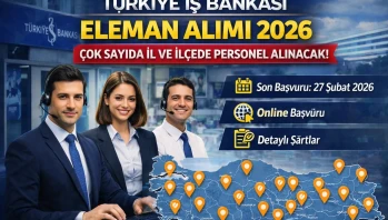 Türkiye İş Bankası Memur Alımı 2026: Şartlar, Kadrolar ve Başvuru Şartları