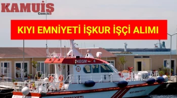 Kıyı Emniyeti, 59 İşçi Alımı İçin Son Başvuru Tarihi 22 Temmuz