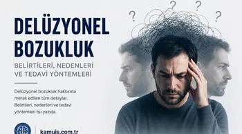 Delüzyonel Bozukluk Nedir? Belirtileri, Nedenleri ve Tedavi Süreci