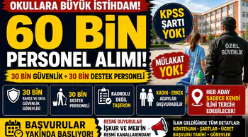 Okullara KPSS’siz 60 Bin Personel Alımı! 30 Bin Güvenlik ve 30 Bin Destek Personeli Detayları