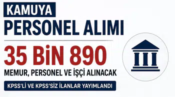 Kamuya 35 Bin 890 Personel Alımı! KPSS'li KPSS'siz Ağustos 2026 İlanları