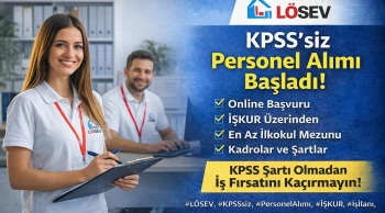 LÖSEV KPSS’siz Personel Alımı Başladı Şartlar Ve Detaylar