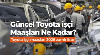 Toyota Türkiye İşçi Maaşları 2026  Ne Kadar? Zamlı Ücretler, Sosyal Haklar