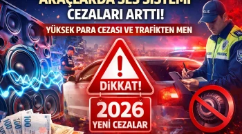 2026’da Araçlarda Ses Sistemi Cezaları Sertleşti Yeni Kurallar Cezalar