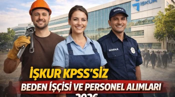 İŞKUR KPSS'siz Beden İşçisi ve Personel Alımları 2026