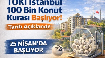 Toki İstanbul 100 Bin Konut Çekilişi Ne Zaman?