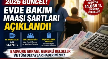 2026 Evde Bakım Maaşı Şartları Nelerdir?