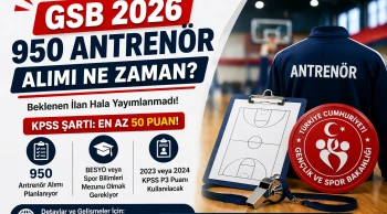GSB 950 Antrenör Alımı 2026  İlan Ne Zaman Şartlar Nelerdir