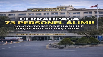 Cerrahpaşa 73 Personel Alımı 50-60-70 KPSS Puanı ile Lise Mezunu Başvuru Şartları
