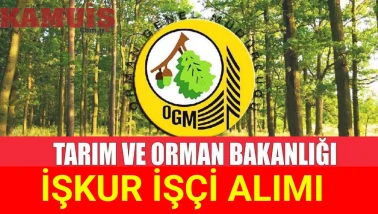 Tarım ve Orman Bakanlığı İŞKUR İşçi Alımı Yapacak!