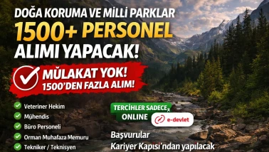 Doğa Koruma ve Milli Parklar 1500 Personel Alımı Yapacak! Şartlar,